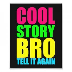 cool story bro